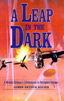 Hardcover A Leap in the Dark: A Welsh Airman's Adventures in Occupied Europe Book