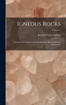 Hardcover Igneous Rocks: Composition, Texture and Classification, Description and Occurrence; Volume 1 Book