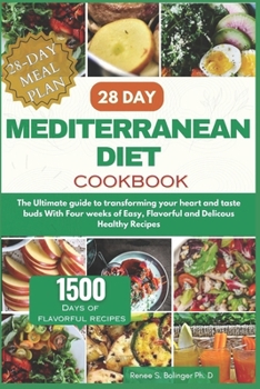 28 Day Mediterranean Diet Cookbook: The Ultimate guide to transforming your heart and taste buds With Four weeks of Easy, Flavorful and Delicous ... Complete 28-Day Healthy Lifestyle Series)