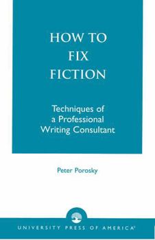 Hardcover How to Fix Fiction: Techniques of a Professional Writing Consultant Book