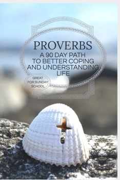 Paperback Proverbs: A 90 Day Path to Better Coping and Understanding Life (Great Tool for Sunday School) Book