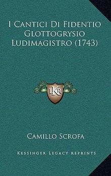 Paperback I Cantici Di Fidentio Glottogrysio Ludimagistro (1743) [Italian] Book