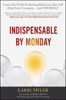 Hardcover Indispensable by Monday: Learn the Profit-Producing Behaviors That Will Help Your Company... and Yourself Book