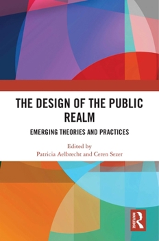 The Design of the Public Realm: Emerging Theories and Practices