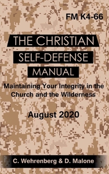 Paperback The Christian Self-Defense Manual: Maintaining Your Integrity in the Church and in the Wilderness Book