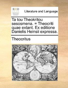 Paperback Ta Tou Theokritou Sesosmena. = Theocriti Quae Extant. Ex Editione Danielis Heinsii Expressa. [Latin] Book