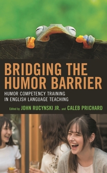 Paperback Bridging the Humor Barrier: Humor Competency Training in English Language Teaching Book