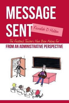 Paperback Message Sent: The Feedback Teachers Have Been Asking For From an Administrative Perspective Book