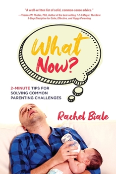 Paperback What Now? Two-minute Tips for Solving Common Parenting Challenges Book