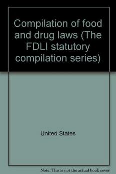 Compilation of food and drug laws (The FDLI statutory compilation series)