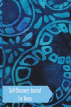 Paperback Self-Discovery Journal For Teens: 90 Prompts &10 Creative Spaces To Find Yourself And Your Place In The Universe Book