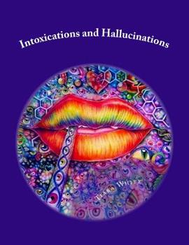 Paperback Intoxications and Hallucinations: A Trip into a Beautiful Mind Book