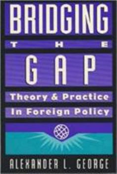 Paperback Bridging the Gap: Theory and Practice in Foreign Policy Book