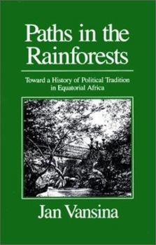 Paperback Paths in the Rainforests: Toward a History of Political Tradition in Equatorial Africa Book