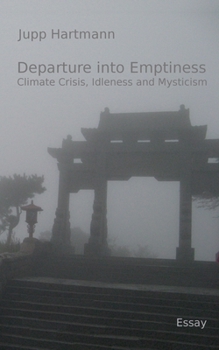 Paperback Departure into Emptiness: Climate Crisis, Idleness and Mysticism Book