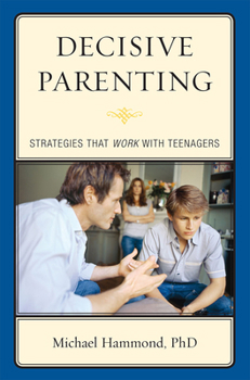 Paperback Decisive Parenting: Strategies That Work with Teenagers Book