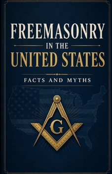 Freemasonry in the United States: Facts and Myths