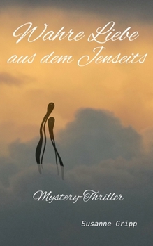 Paperback Wahre Liebe aus dem Jenseits: Mystery-Thriller [German] Book