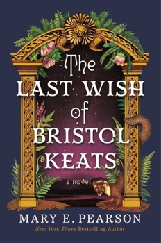 The Last Wish of Bristol Keats: A Novel (The Courting of Bristol Keats, 2)