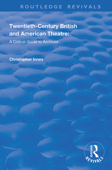 Hardcover Twentieth-Century British and American Theatre: A Critical Guide to Archives Book