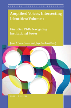 Paperback Amplified Voices, Intersecting Identities: Volume 1: First-Gen PhDs Navigating Institutional Power Book