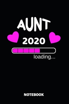 Paperback Aunt 2020 Loading Notebook: Cute Baby Shower Gift Idea - 110 Lined Pages 6x9 Dimension - Pregnancy Announcement Book