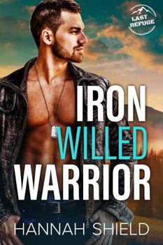 Paperback Iron Willed Warrior (Last Refuge Protectors) Book