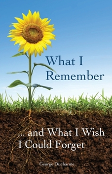 Paperback What I Remember ... and What I Wish I Could Forget Book