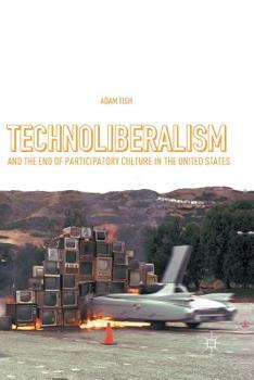 Paperback Technoliberalism and the End of Participatory Culture in the United States Book