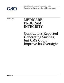 Paperback Medicare Program Integrity: contractors reported generating savings, but CMS could improve its oversight: report to congressional requesters. Book