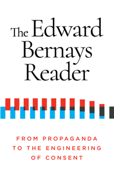 Paperback The Edward Bernays Reader: From Propaganda to the Engineering of Consent Book