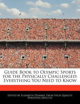 Paperback Guide Book to Olympic Sports for the Physically Challenged: Everything You Need to Know Book