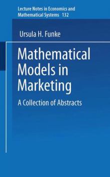 Mathematical Models In Marketing: A Collection Of Abstracts