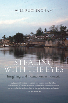 Paperback Stealing with the Eyes: Imaginings and Incantations in Indonesia Book