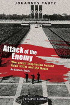 Paperback Attack of the Enemy: The Occult Inspiration Behind Adolf Hitler and the Nazis Book