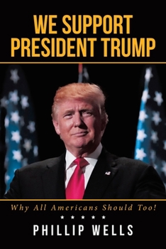 Paperback We Support President Trump; Why All Americans Should Too! Book