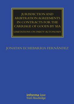 Paperback Jurisdiction and Arbitration Agreements in Contracts for the Carriage of Goods by Sea: Limitations on Party Autonomy Book