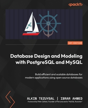 Paperback Database Design and Modeling with PostgreSQL and MySQL: Build efficient and scalable databases for modern applications using open source databases Book