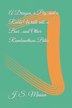 Paperback A Dragon, a Pig, and a Rabbi Walk into a Bar...and Other Rambunctious Bites Book