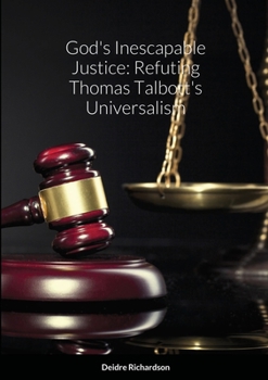 Paperback God's Inescapable Justice: Refuting Thomas Talbott's Universalism Book