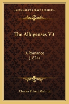 Paperback The Albigenses V3: A Romance (1824) Book
