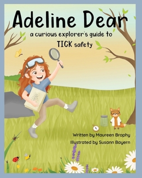 Paperback Adeline Dear: The Curious Explorer's Guide to Tick Safety Book