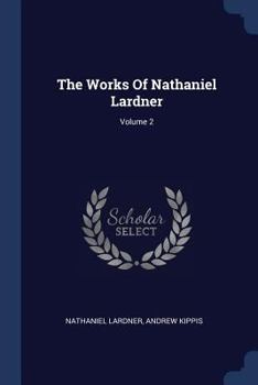 Paperback The Works Of Nathaniel Lardner; Volume 2 Book