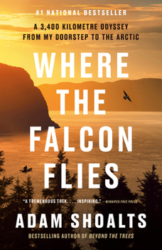 Paperback Where the Falcon Flies: A 3,400 Kilometre Odyssey from My Doorstep to the Arctic Book