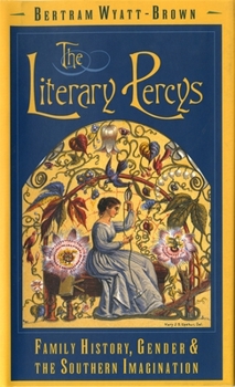 Hardcover The Literary Percys: Family History, Gender, and the Southern Imagination Book