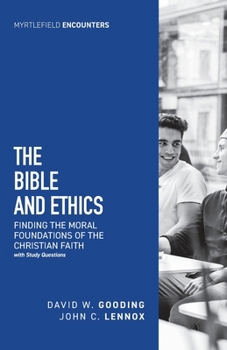 Paperback The Bible and Ethics: Finding the Moral Foundations of the Christian Faith Book