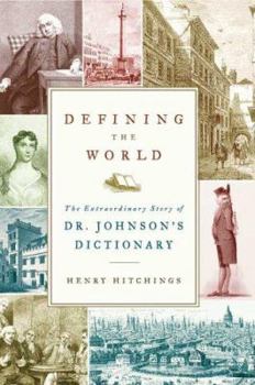Hardcover Defining the World: The Extraordinary Story of Dr Johnson's Dictionary Book