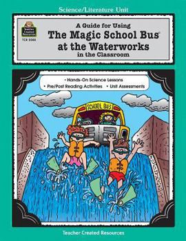Paperback A Guide for Using The Magic School Bus.. At the Waterworks in the Classroom Book