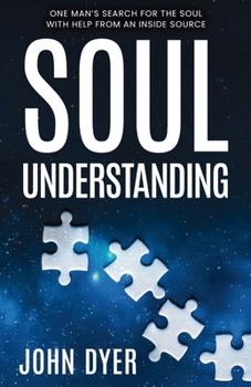 Paperback Soul Understanding: One Man's Search for the Soul, With Help from An Inside Source Book