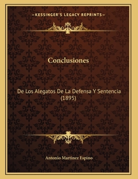 Paperback Conclusiones: De Los Alegatos De La Defensa Y Sentencia (1895) [Spanish] Book